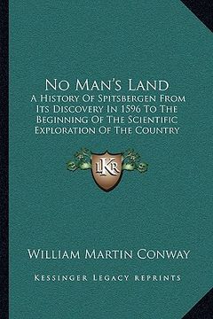 portada no man's land: a history of spitsbergen from its discovery in 1596 to the beginning of the scientific exploration of the country (190 (en Inglés)