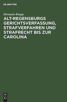 portada Alt-Regensburgs Gerichtsverfassung, Strafverfahren und Strafrecht bis zur Carolina (in German)