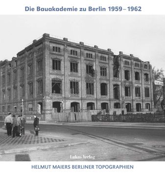 portada Helmut Maiers Berliner Topographien. Die Bauakademie zu Berlin 1959-1962 / / Helmut Maiers Berliner Topographien (en Alemán)