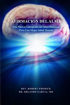 portada Afirmacion del Alma - una Nueva Concepcion del Alma Humana Para una Mejor Salud Mental (in Spanish)