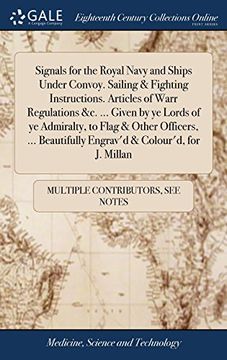 portada Signals for the Royal Navy and Ships Under Convoy. Sailing & Fighting Instructions. Articles of Warr Regulations &c. Given by ye Lords of ye. Engrav'd & Colour'd, for j. Millan (en Inglés)