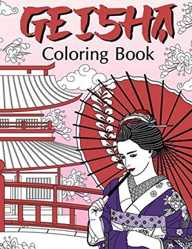 portada Geisha Coloring Book: Coloring Books for Adults, Geisha Fans, Japanese Coloring, Kimono, Land of the Rising Sun, Geiko, Geigi, Maiko, Kyoto (in English)