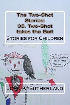 portada The Two-Shot Stories: 05. Two-Shot takes the Bait: Stories for Children (en Inglés)