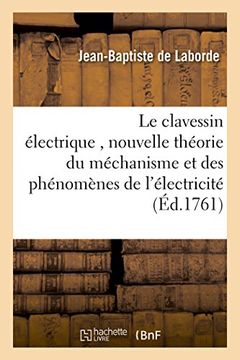portada Le clavessin électrique , avec une nouvelle théorie du méchanisme et des phénomènes de l'électricité (Sciences)