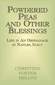 portada Powdered Peas and Other Blessings: Life in an Orphanage in Naples, Italy (en Inglés)