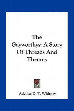 portada the gayworthys: a story of threads and thrums (in English)