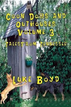 portada Coon Dogs and Outhouses Volume 3 Tales from Tennessee (in English)