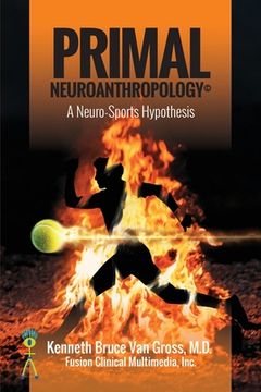 portada Primal Neuroanthropology: A Neuro-Sports Hypothesis (en Inglés)