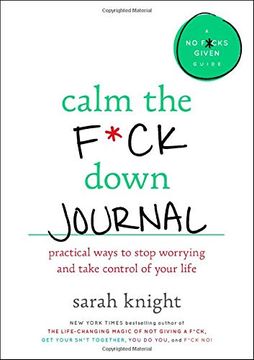 portada Calm the F*Ck Down Journal: Practical Ways to Stop Worrying and Take Control of Your Life (a no F*Cks Given Journal) 