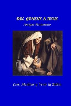 portada Del Genesis a Jesus. Antiguo Testamento: Leer, Meditar y Vivir la Biblia. (in Spanish)