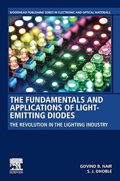 portada The Fundamentals and Applications of Light-Emitting Diodes: The Revolution in the Lighting Industry (Woodhead Publishing Series in Electronic and Optical Materials) (en Inglés)