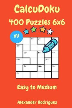 portada CalcuDoku Puzzles - 400 Easy to Medium 6x6 vol. 11 (en Inglés)