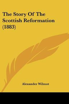 portada the story of the scottish reformation (1883) (en Inglés)
