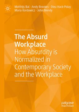 portada The Absurd Workplace: How Absurdity Is Normalized in Contemporary Society and the Workplace (in English)