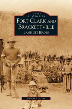 portada Fort Clark and Brackettville: Land of Heroes (en Inglés)