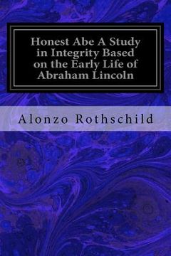 portada Honest Abe A Study in Integrity Based on the Early Life of Abraham Lincoln (in English)