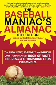 portada The Baseball Maniac'S Almanac: The Absolutely, Positively, and Without Question Greatest Book of Facts, Figures, and Astonishing Lists Ever Compiled (in English)