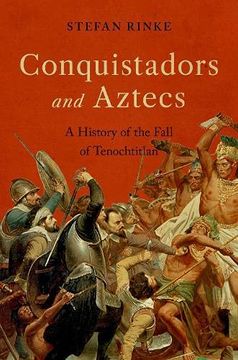 portada Conquistadors and Aztecs: A History of the Fall of Tenochtitlan (en Inglés)
