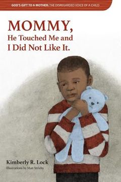 portada God's Gift to a Mother: THE DISREGARDED VOICE OF A CHILD: MOMMY, He Touched Me and I Did Not Like It. (en Inglés)