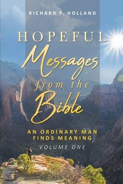 portada Hopeful Messages from The Bible: An Ordinary Man Finds Meaning; Volume One (en Inglés)