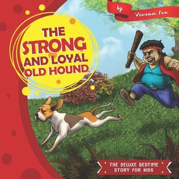 portada The Strong and Loyal Old Hound: The Deluxe Bedtime Story for Kids (en Inglés)