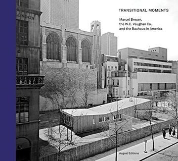 portada Transitional Moments: Marcel Breuer, W. C. Vaughan & co. And the Bauhaus in America (en Inglés)
