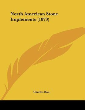 portada north american stone implements (1873) (en Inglés)
