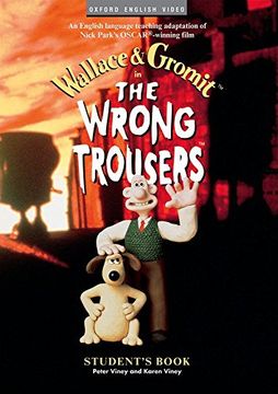 portada Wallace and Gromit: The Wrong Trousers: Students's Book (published by Oxford English video) 