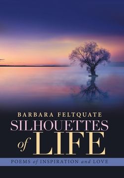 portada Silhouettes of Life: Poems of Inspiration and Love (en Inglés)