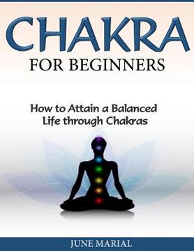 portada Chakras for Beginners: How to Attain a Balanced Life Through Chakras (en Inglés)