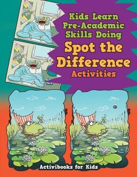 portada Kids Learn Pre-Academic Skills Doing Spot the Difference Activities (en Inglés)
