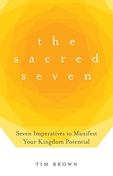 portada The Sacred Seven: Seven Imperatives to Manifest Your Kingdom Potential (en Inglés)