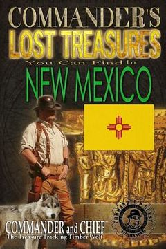 portada Commander's Lost Treasures You Can Find In New Mexico: Follow the Clues and Find Your Fortunes! (en Inglés)
