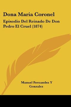 portada Dona Maria Coronel: Episodio del Reinado de don Pedro el Cruel (1874) (in Spanish)