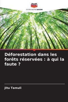 portada Déforestation dans les forêts réservées: à qui la faute ? (en Francés)
