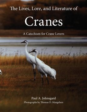 portada The Lives, Lore, and Literature of Cranes: A Catechism for Crane Lovers (en Inglés)