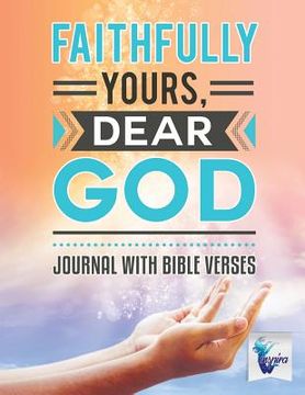 portada Faithfully Yours, Dear God Journal with Bible Verses (in English)
