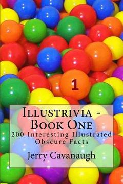 portada Illustrivia - Book One: 200 Interesting Illustrated Obscure Facts (in English)