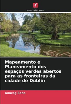 portada Mapeamento e Planeamento dos Espaços Verdes Abertos Para as Fronteiras da Cidade de Dublin (en Portugués)