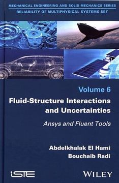 portada Fluid-Structure Interactions and Uncertainties: ANSYS and Fluent Tools (Mechanical Engineering and Solid Mechanics: Reliability of Multiphysical Systems)