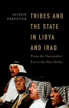 portada Tribes and the State in Libya and Iraq: From the Nationalist Era to the New Order (en Inglés)