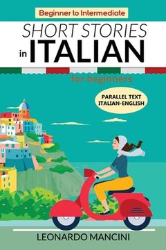 portada Short Stories in Italian for Beginners: Italian-English Parallel Text, Beginner to Intermediate (en Italiano)
