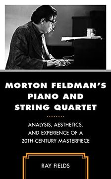 portada Morton Feldman'S Piano and String Quartet: Analysis, Aesthetics, and Experience of a 20Th-Century Masterpiece (en Inglés)