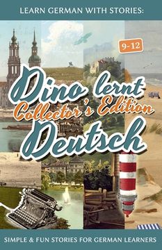 portada Learn German with Stories: Dino lernt Deutsch Collector's Edition - Simple & Fun Stories For German learners (9-12) (en Alemán)