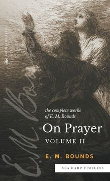 portada The Complete Works of E.M. Bounds On Prayer: Vol 2 (Sea Harp Timeless series) (en Inglés)