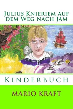 portada Julius Knieriem auf dem Weg nach Jam: Kinderbuch (en Alemán)