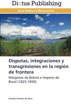 portada Disputas, Integraciones y Transgresiones En La Region de Frontera