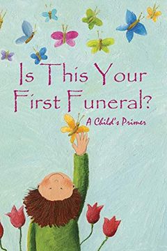 portada Is This Your First Funeral? A Child's Primer (in English)