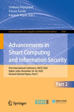 portada Advancements in Smart Computing and Information Security: First International Conference, Ascis 2022, Rajkot, India, November 24-26, 2022, Revised Sel (in English)