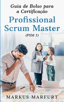 portada Guia de Bolso para a Certificação Profissional Scrum Master (PSM 1) (en Portugués)